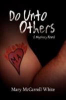 Do Unto Others: A Mystery Novel 0595478786 Book Cover