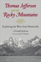 Thomas Jefferson & the Rocky Mountains: Exploring the West from Monticello 0806125047 Book Cover