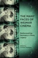 The Many Faces of Weimar Cinema: Rediscovering Germany's Filmic Legacy 1571135324 Book Cover