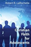 Christian Faith for Adolescents 1631994352 Book Cover