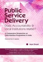 Public Service Delivery: Does Accountability & Local Institutions Matter? (A Comparative Perspective on Child Nutrition Programmes in India) 9391759335 Book Cover