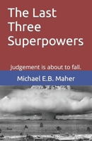 The Last Three Superpowers: Judgement is about to fall. B0B93C1MY8 Book Cover