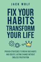 Fix Your Habits, Transform Your Life: Proven Strategies To Break Bad Habits And Create Lasting Change Without Endless Frustration (Life Sculptor Blueprint) B0FDN5FGG2 Book Cover