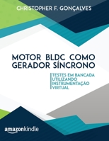 Motor BLDC como gerador síncrono: Testes em bancada utilizando instrumentação virtual (Portuguese Edition) B08DBY31YZ Book Cover