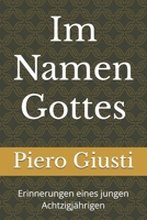 Im Namen Gottes: Erinnerungen eines jungen Achtzigjährigen (German Edition) B0FL1Z4M68 Book Cover