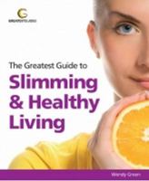 The Greatest Guide to Slimming & Healthy Living 1907906002 Book Cover