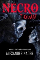 Necrotown: The Mountain City Chronicle 1521523215 Book Cover