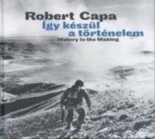 Robert Capa: History in the Making 9637061703 Book Cover