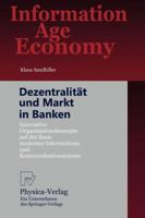 Dezentralität Und Markt in Banken: Innovative Organisationskonzepte Auf Der Basis Moderner Informations- Und Kommunikationssysteme 3790811017 Book Cover