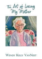 The Art of Losing My Mother 0578952181 Book Cover