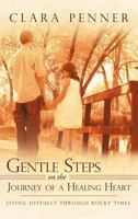 Gentle Steps on the Journey of a Healing Heart: Living Joyfully Through Rocky Times 145254123X Book Cover