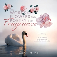 The Words are Flowers and Poetry is its Fragrance 1637677782 Book Cover