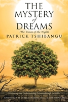The Mystery Of Dreams (The Vision of the Night): Discerning and Understanding Dreams through the Bible 1098007646 Book Cover