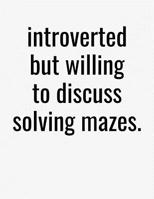 Introverted But Willing To Discuss Solving Mazes: College Ruled Composition Notebook 1079814930 Book Cover