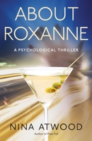 About Roxanne: A Psychological Thriller 1736347020 Book Cover