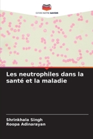 Les neutrophiles dans la santé et la maladie B0CKKSPF1F Book Cover