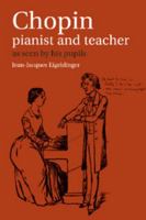 Chopin: Pianist and Teacher: As Seen by his Pupils 0521367093 Book Cover