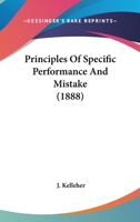 Principles of Specific Performance and Mistake (Classic Reprint) 1120863600 Book Cover
