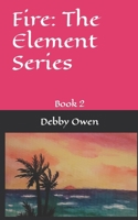 Fire: The Element Series: Book 2 B0BD8LKW8G Book Cover
