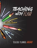 Teaching With Flair: Teacher Planner 2020: Organize School Activities With This Fantastic Weekly and Monthly Teacher Planner, Lesson Plan and Record ... Day, Track Student Birthdays and much more 1671146069 Book Cover