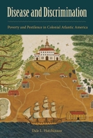 Disease and Discrimination: Poverty and Pestilence in Colonial Atlantic America 0813064341 Book Cover