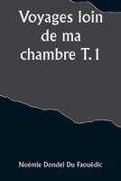 Voyages loin de ma chambre T.1 (French Edition) 935792017X Book Cover