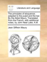 The Principles Of Eloquence: Adapted To The Pulpit And The Bar 1120039304 Book Cover