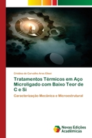 Tratamentos Térmicos em Aço Microligado com Baixo Teor de C e Si: Caracterização Mecânica e Microestrutural (Portuguese Edition) 3330729708 Book Cover