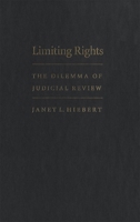 Limiting Rights: The Dilemma of Judicial Review 0773514376 Book Cover