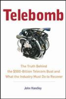 Telebomb: The Truth Behind The $500-Billion Telecom Bust And What The Industry Must Do To Recover 0814408338 Book Cover