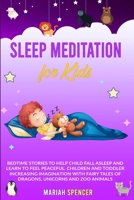 Sleep meditation for kids: Bedtime stories to help the babies fall asleep fast and learn to feel calm and peaceful. Children and toddler increasing Imagination with unicorn fairy tales. 1802127011 Book Cover