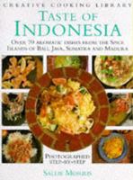 Taste of Indonesia: Over 70 Aromatic Dishes from the Spice Islands of Bali, Java Sumatra and Madura (Creative Cooking Library) 0831774029 Book Cover