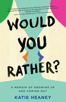 Would You Rather?: A Memoir of Growing Up and Coming Out 0399180958 Book Cover