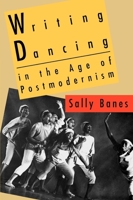 Writing Dancing in the Age of Postmodernism 0819562688 Book Cover