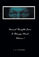 Normal Thoughts from a Strange Mind: Volume I 1638817898 Book Cover