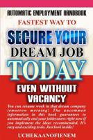 Fastest Way to Secure Your Dream Job Today Even Without Vacancy 1096902710 Book Cover