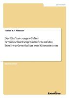 Der Einfluss ausgewählter Persönlichkeitseigenschaften auf das Beschwerdeverhalten von Konsumenten 3867466343 Book Cover