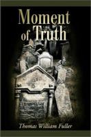 Moment of Truth 0595174884 Book Cover