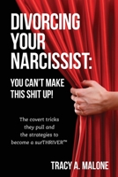 Divorcing Your Narcissist: You Can't Make This Shit Up! 1736507818 Book Cover