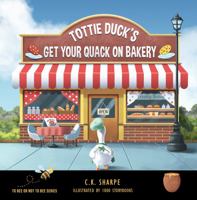 Tottie Duck's Get Your Quack On Bakery 1956097066 Book Cover
