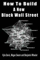 How to Build a New Black Wall Street 1539170209 Book Cover