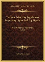 The New Admiralty Regulations Respecting Lights and Fog Signals: With Notes and References 1437159583 Book Cover