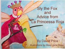 Sly The Fox And Advice From La Princessa Roja 0977970124 Book Cover