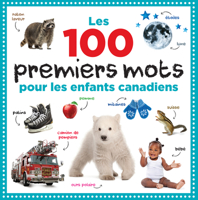 Les 100 Premiers Mots pour les Enfants Canadiens 1443460303 Book Cover