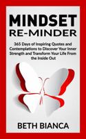 Mindset Re-Minder: 365 Days of Inspiring Quotes and Contemplations to Discover Your Inner Strength and Transform Your Life from the Inside Out 0692997016 Book Cover