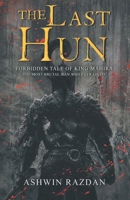 The Last Hun - Forbidden Tale Of King Mahira: The Most Brutal Man Who Ever Lived 9352011414 Book Cover