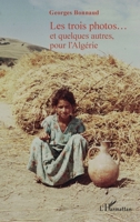 Les trois photos...et quelques autres, pour l'Algérie (French Edition) 2343214522 Book Cover