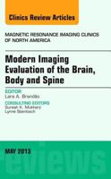 Modern Imaging Evaluation of the Brain, Body and Spine, an Issue of Magnetic Resonance Imaging Clinics 1455771155 Book Cover
