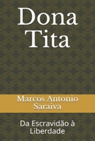 Dona Tita: Da Escravidão à Liberdade (01) (Portuguese Edition) B08FP7SLPW Book Cover