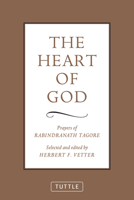 The Heart of God: Prayers of Rabindranath Tagore 0804831254 Book Cover